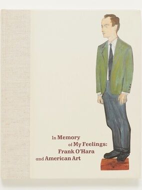In Memory of My Feelings: Frank O'Hara and American Art - Russell Ferguson